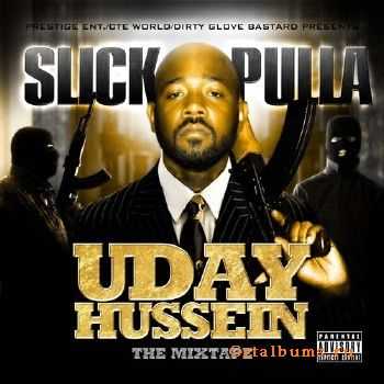 Slick Pulla - Uday Hussein (2011) Slick Pulla - Uday Hussein (2011)