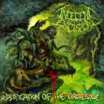 Indecent Excision - Deification Of The Grotesque (2011)