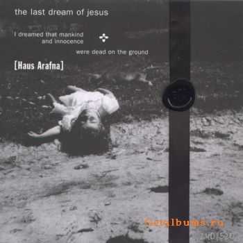 Haus Arafna - The Last Dream Of Jesus (1998)