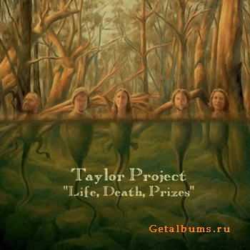 Taylor Project - Life, Death, Prizes (2011)