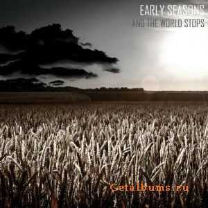 Early Seasons - And the World Stops (EP) (2011)