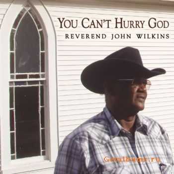 Reverend John Wilkins - You Cant Hurry God (2011)