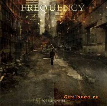 Frequency - Rotten Empire (2011) Frequency - Rotten Empire (2011)