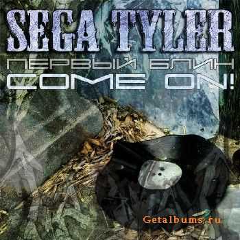 SEGA TYLER ( ) -   Come On (2011)