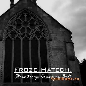 Froze.Hatech. - Stormtroop Conveyor-Belt (2011)