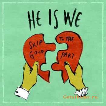 He Is We - Skip To The Good Part [EP] (2011)