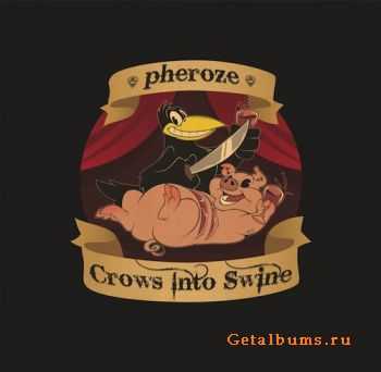 Pheroze - Crows into swine (2011)