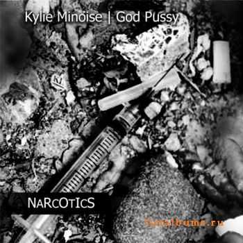 Kylie Minoise / God Pussy - Narcotics (Split) (2010)