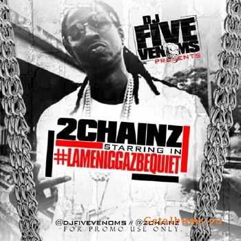 2 Chainz - #LameNi**azBeQuiet (2011) 2 Chainz - #LameNi**azBeQuiet (2011)