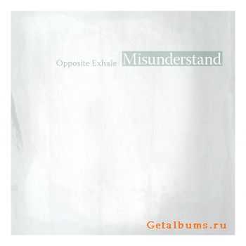 Opposite Exhale - Misunderstand (2011)