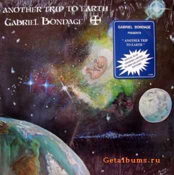 Gabriel Bondage - Another Trip To Earth (1977)