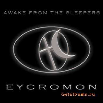 Eycromon - Awake From The Sleepers (2011)