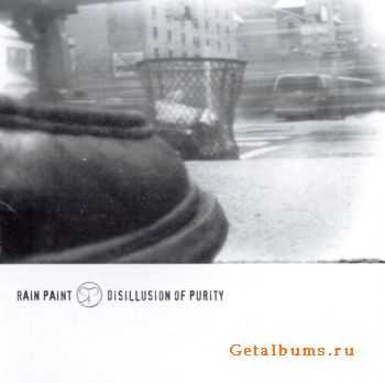 Rain Paint - Disillusion of Purity 2006 [LOSSLESS]