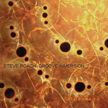 Steve Roach - Groove Immersion (2011)