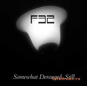 F32 - Somewhat Deranged, Still (EP) (2011)