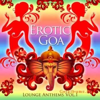 VA - Erotic Goa Lounge Anthems Vol.1 (unmixed tracks) (2009)