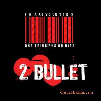 2 Bullet - Eve Of Rebellion (EP) (2011)