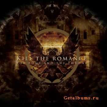 Kill The Romance - For The Rome And The Throne (2011)