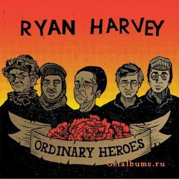 Ryan Harvey - Ordinary Heroes (2011)