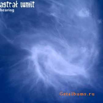 Astral Vomit - Hearing (2008)