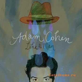 Adam Cohen - Like A Man (2011)