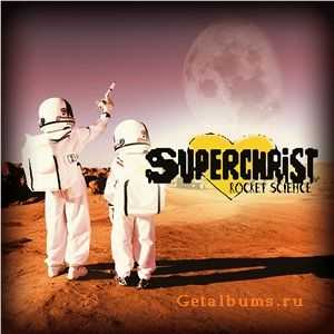 Superchrist - Rocket Science (2011) Superchrist - Rocket Science (2011)