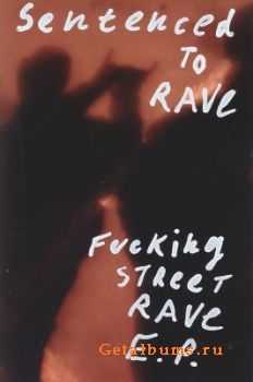 Sentenced To Rave - Fucking Street Rave [EP] (2011)