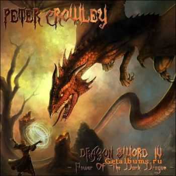 Peter Crowley Fantasy Dream - Dragon Sword IV - Power Of The Dark Dragon (2011)