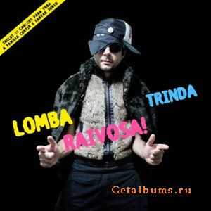 Lomba Raivosa! - Trinda (2012)