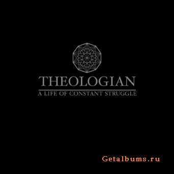 Theologian - A Life Of Constant Struggle (2009)