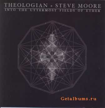 Theologian + Steve Moore - Into The Uttermost Fields Of Ether (2010)