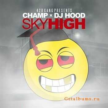 Champ - Sky High (2012) (Mixtape) Champ - Sky High (2012) (Mixtape)