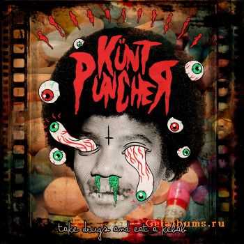 Kunt Puncher - Take Drugs And Eat A Kebab (2011)