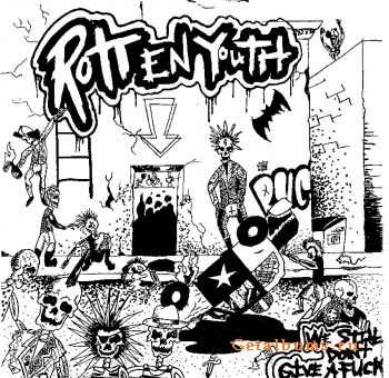 Rotten Youth - We Still Don't Give A Fuck (2009)