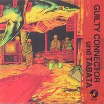 Guilty Connector Und Tabata - Guilty Connector Und Tabata (2003)