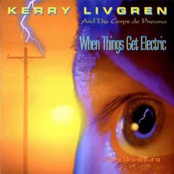 Kerry Livgren - When Things Get Electric (1994)