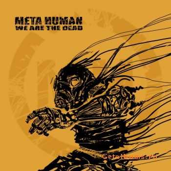 Meta:Human - We Are The Dead (2007)