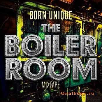 Born Unique - Boiler Room (Mixtape)(2012) Born Unique - Boiler Room (Mixtape)(2012)
