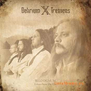 Delirium X Tremens - BELO DUNUM - Echoes From The Past 2011 [LOSSLESS]