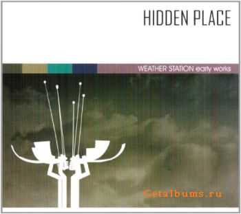 Hidden Place - Weather Station: Early Works (2011)