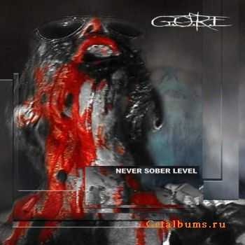 G.O.R.E - Never Sober Level (2007)