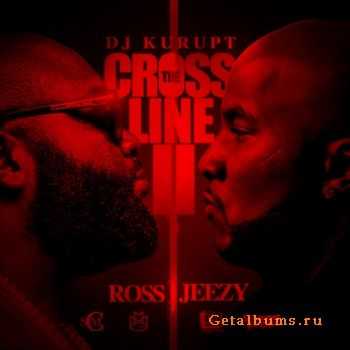 Rick Ross & Young Jeezy - Cross The Line 2 (2012)