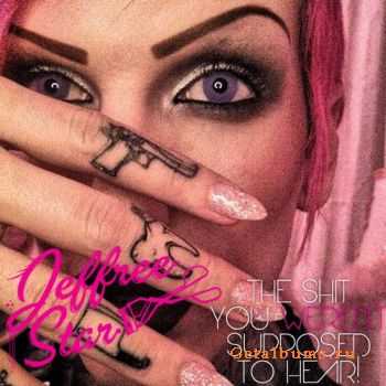 Jeffree Star - Shit You Werent Supposed To Hear (2012)