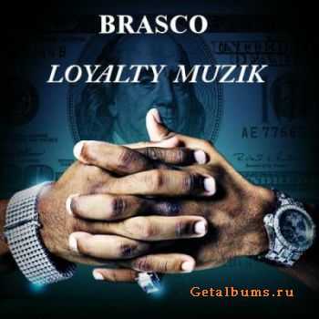 Brasco - Loyalty Muzik (2011)