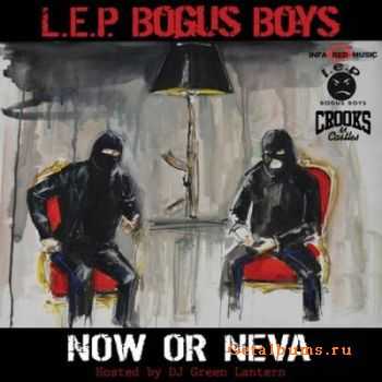 LEP Bogus Boys - Now Or Neva (2012)