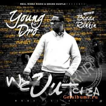 Young Dro - We Outchea (2012)