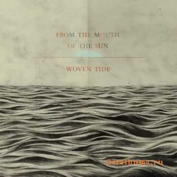 From the Mouth of the Sun - Woven Tide (2012)