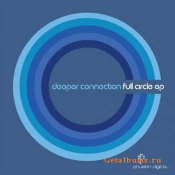 Deeper Connection - Full Circle (EP) (2011)