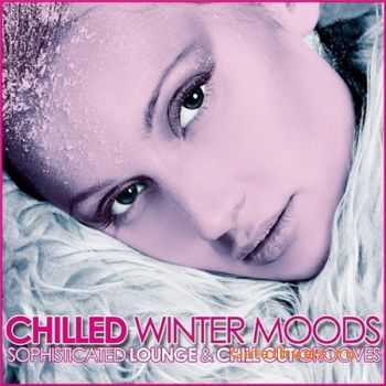 VA - Chilled Winter Moods (Sophisticated Lounge & Chill Out Grooves) (2012)