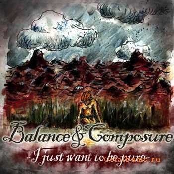 Balance And Composure -  I Just Want To Be Pure (2010)